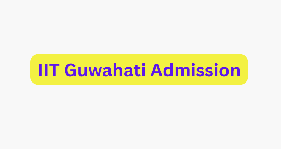 IIT Guwahati Admission Snapshot