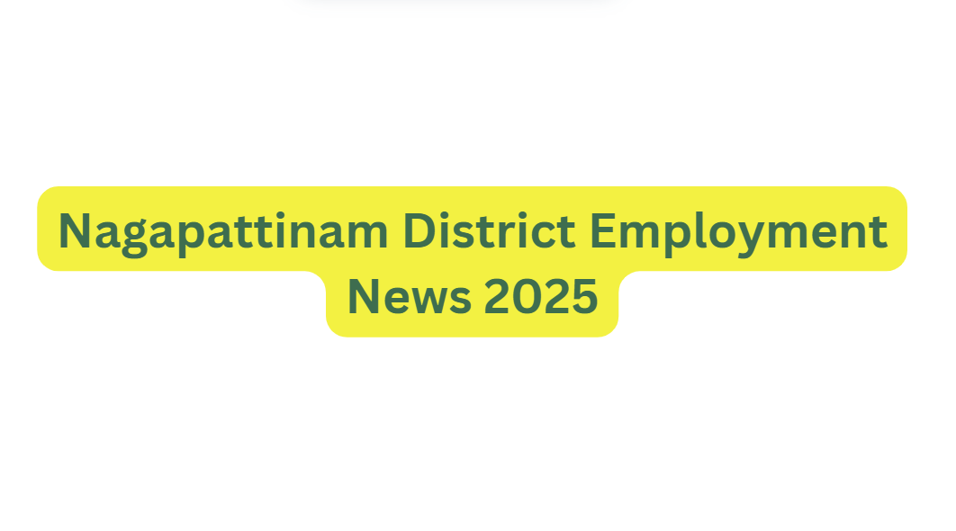 Nagapattinam District Employment News Snapshot