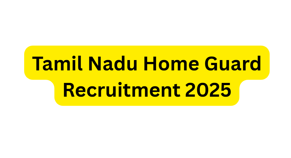 Tamil Nadu Home Guard Recruitment Snapshot
